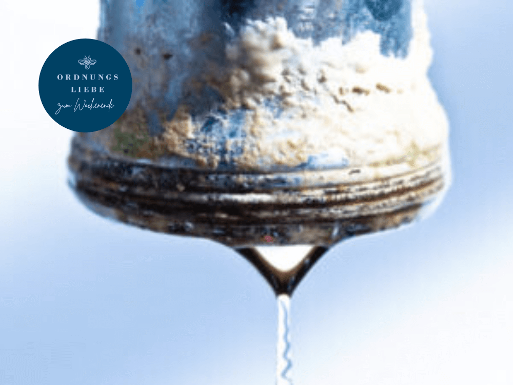 Kalk entfernen am Wasserhahn – Ordnungsliebe zum Wochenende